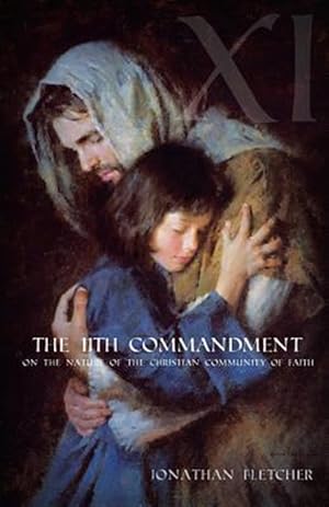 Bild des Verk�ufers f�r The Eleventh Commandment: On the Nature of the Christian Community of Faith zum Verkauf von GreatBookPricesUK