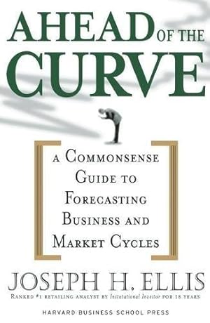 Bild des Verkufers fr Ahead of the Curve: A Commonsense Guide to Forecasting Business And Market Cycle zum Verkauf von WeBuyBooks