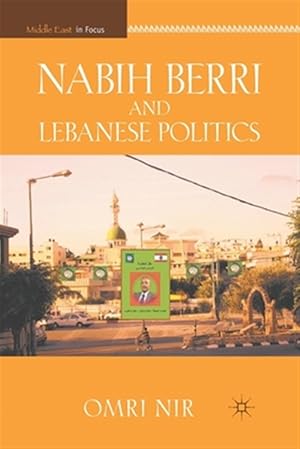 Seller image for Nabih Berri and Lebanese Politics for sale by GreatBookPricesUK