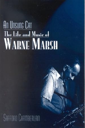 Imagen del vendedor de Unsung Cat : The Life And Music Of Warne Marsh a la venta por GreatBookPricesUK