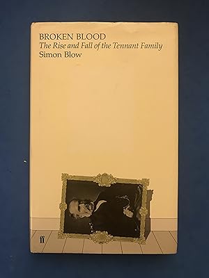 Seller image for BROKEN BLOOD - THE RISE AND FALL OF THE TENNANT FAMILY for sale by Haddington Rare Books