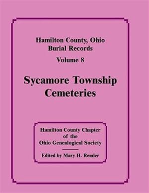 Seller image for Hamilton County, Ohio, Burial Records, Vol. 8: Sycamore Township Cemeteries for sale by GreatBookPricesUK