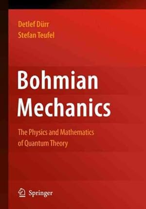 Imagen del vendedor de Bohmian Mechanics : the Physics and Matematics of Quantum Theory a la venta por GreatBookPricesUK