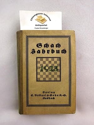 Schachjahrbuch für 1923 . 38. Fortsetzung der Sammlung geistreicher Schachpartien, Aufgaben und E...