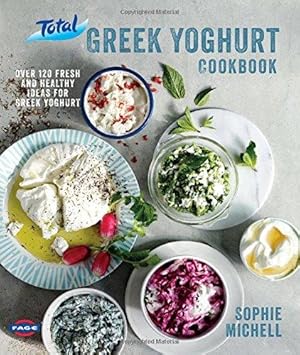 Immagine del venditore per Total Greek Yoghurt Cookbook: Over 120 Fresh and Healthy Ideas for Greek Yoghurt venduto da WeBuyBooks