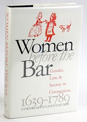 Bild des Verkufers fr Women Before the Bar: Gender, Law, and Society in Connecticut, 1639-1789 zum Verkauf von Arches Bookhouse