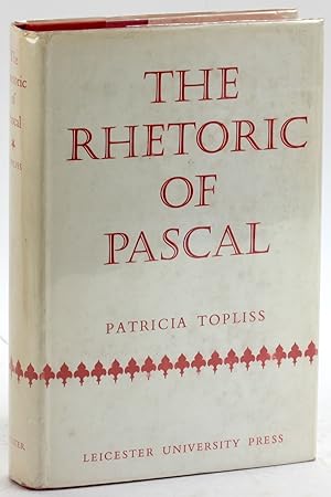 Imagen del vendedor de THE RHETORIC OF PASCAL: A Study of His Art of Persuasion in the Provinciales and the Pensees a la venta por Arches Bookhouse