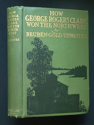 Seller image for How George Rogers Clark Won the Northwest and Other Essays in Western History for sale by Bookworks [MWABA, IOBA]