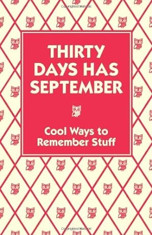 Image du vendeur pour Thirty Days Has September: Cool Ways to Remember Stuff mis en vente par WeBuyBooks