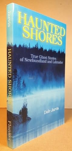 Haunted Shores: True Ghost Stories of Newfoundland and Labrador