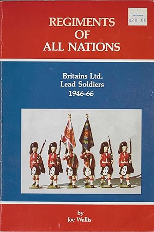 Regiments of All Nations: A History of Britain Ltd. Lead Soldiers, 1946-66