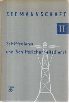 Seemannschaft. Band 2: Schiffsdienst und Schiffsicherheitsdienst.