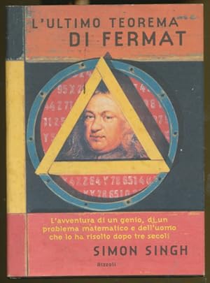L'ultimo teorema di Fermat : l'avventura di un genio, di un problema matematico e dell'uomo che l...
