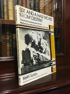 Seller image for Six And A Half Inches From Destiny. The first hundred years of the Melbourne-Wodonga Railway 1873-1973. for sale by Time Booksellers