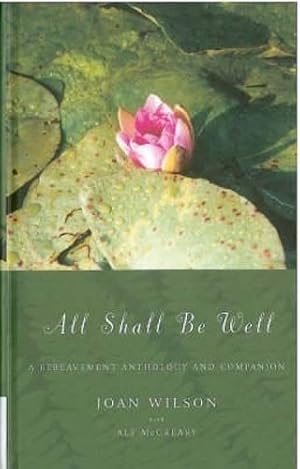 Bild des Verkufers fr All Shall be Well: A Bereavement Anthology and Companion zum Verkauf von WeBuyBooks