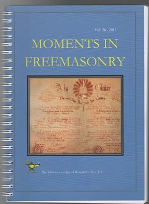 Image du vendeur pour Moments In Freemasonry (Transactions of The Victorian Lodge of Research No. 218. Volume 26). mis en vente par Time Booksellers