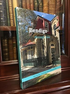 Bild des Verkufers fr Bendigo Through Time: An Architectural Miscellany. zum Verkauf von Time Booksellers