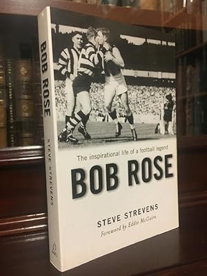 Seller image for Bob Rose The Inspirational Life of a Football legend. Foreword by Eddie McGuire. for sale by Time Booksellers