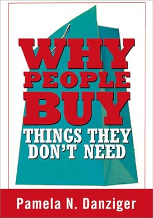 Bild des Verkufers fr Why People Buy Things They Don't Need zum Verkauf von WeBuyBooks