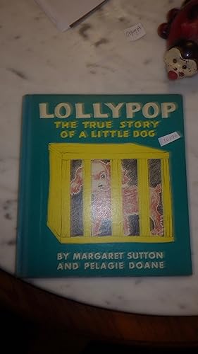 Imagen del vendedor de LOLLYPOP THE TRUE STORY OF A LITTLE DOG 1939. BY MARGARET SUTTON, WHO WRITES JUDY BOLTON MYSTERIES & ILLUSTRATED BY PELAGIE DOANE, HE WAS A FUZZY BROWN PUPPY, WITH SAD DARK EYES, LONG FLOPPY EARS, & SHORT WAGGY TAIL. He Lived with His Big Fuzzy Mother, & his 5 Fuzzy a la venta por Bluff Park Rare Books