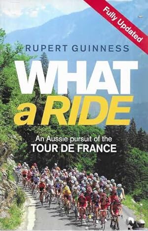 What A Ride - An Aussie Pursuit of The Tour De France