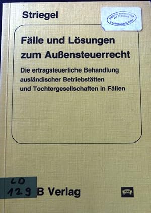 Bild des Verkufers fr Flle und Lsungen zum Aussensteuerrecht : d. ertragsteuerl. Behandlung auslnd. Betriebsttten u. Tochterges. in Fllen. zum Verkauf von books4less (Versandantiquariat Petra Gros GmbH & Co. KG)