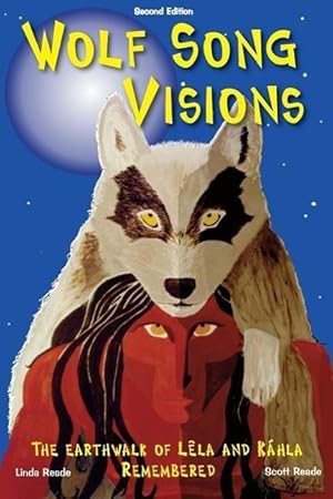 Image du vendeur pour Wolf Song Visions: The Earthwalk of Lla and Khla Remembered Second Edition mis en vente par moluna