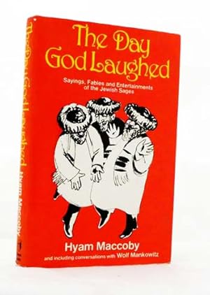 The Day God Laughed : Sayings, Fables and Entertainments of the Jewish Sages. With Conversations ...