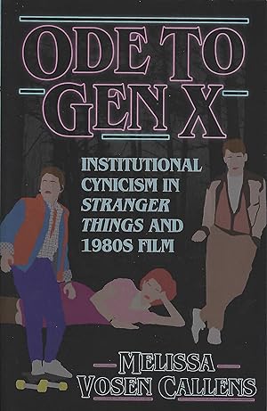 Ode to Gen X: Institutional Cynicism in Stranger Things and 1980s Film