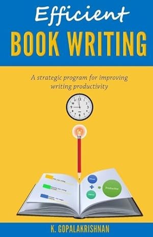Image du vendeur pour Efficient Book Writing: A Strategic Program for Improving Writing Productivity mis en vente par moluna