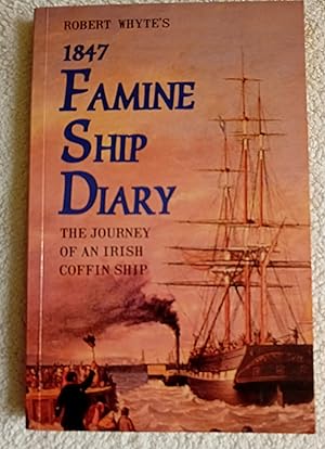 Seller image for Robert Whyte's 1847 Famine Ship Diary: The Journey of an Irish Coffin Ship for sale by Glenbower Books