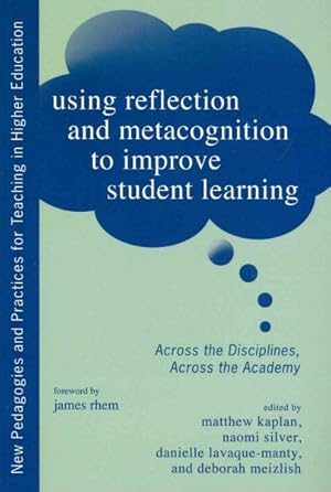 Imagen del vendedor de Using Reflection and Metacognition to Improve Student Learning : Across the Disciplines, Across the Academy a la venta por GreatBookPricesUK