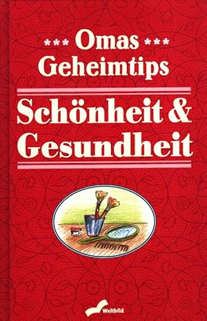Imagen del vendedor de Schnheit & Gesundheit - Omas Geheimtips a la venta por Versandantiquariat Nussbaum