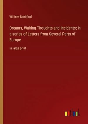 Imagen del vendedor de Dreams, Waking Thoughts and Incidents; In a series of Letters from Several Parts of Europe a la venta por BuchWeltWeit Ludwig Meier e.K.