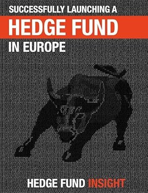 Immagine del venditore per Successfully Launching A Hedge Fund In Europe: Practical Guidance For New Managers venduto da moluna