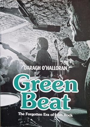 Bild des Verkufers fr Green Beat: The Forgotten Era of Irish Rock [Inscribed by Daragh O'Halloran] zum Verkauf von Rathmines Books