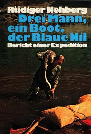 Bild des Verkufers fr Drei Mann, ein Boot, der blaue Nil : Bericht einer Expedition. zum Verkauf von Versandantiquariat Nussbaum