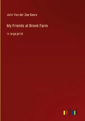 Seller image for My Friends at Brook Farm for sale by BuchWeltWeit Ludwig Meier e.K.