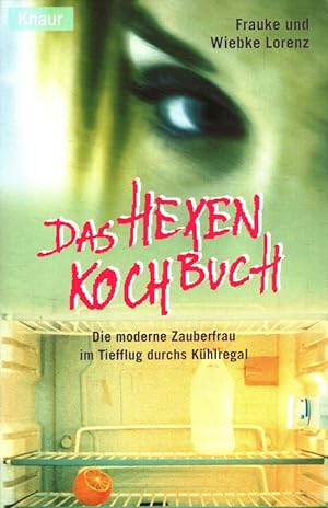 Seller image for Das Hexenkochbuch: Die moderne Zauberfrau im Tiefflug durchs Khlregal for sale by Versandantiquariat Nussbaum