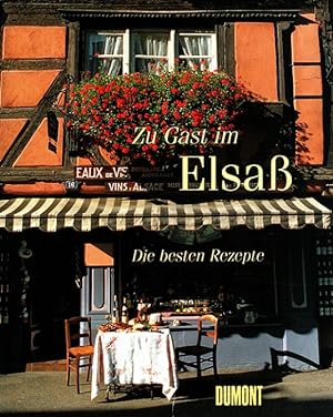 Bild des Verkufers fr Zu Gast im Elsass : die besten Rezepte. zum Verkauf von Versandantiquariat Nussbaum