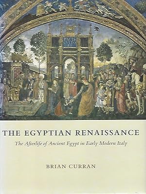 The Egyptian Renaissance: The Afterlife of Ancient Egypt in Early Modern Italy