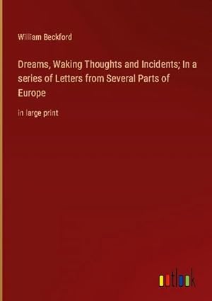 Seller image for Dreams, Waking Thoughts and Incidents; In a series of Letters from Several Parts of Europe for sale by BuchWeltWeit Ludwig Meier e.K.