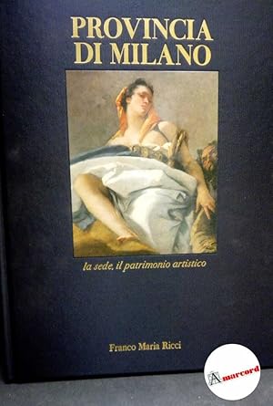 Seller image for Bascap, Giacomo Carlo. , Palese, Rossana. Provincia di Milano : la sede, il patrimonio artistico. Milano FMR, Franco Maria Ricci, 2000 for sale by Amarcord libri