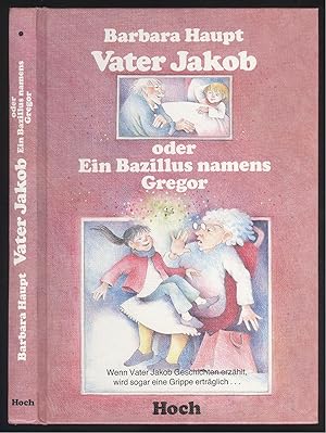 Seller image for Vater Jakob oder Ein Bazillus namens Gregor. for sale by Versandantiquariat Markus Schlereth