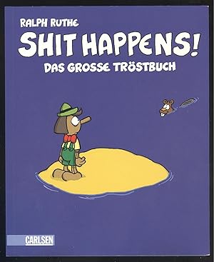 Seller image for Shit happens! Das grosse Trstbuch. for sale by Versandantiquariat Markus Schlereth