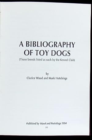 Imagen del vendedor de A bibliography of toy dogs. (Those breeds listed as such by the Kennel Club). a la venta por Antiquariat Bebuquin (Alexander Zimmeck)