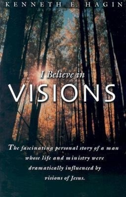 Bild des Verkufers fr I Believe in Visions: The Fascinating Personal Story of a Man Whose Life and Ministry Have Been Dramatically Influenced by Visions of Jesus zum Verkauf von moluna