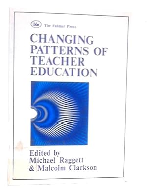 Image du vendeur pour Changing Patterns of Teacher Education mis en vente par World of Rare Books