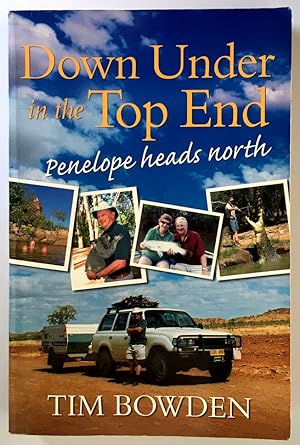 Down Under in the Top End: Penelope Heads North by Tim Bowden