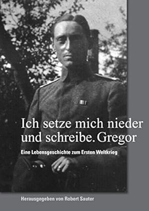 Seller image for Ich setze mich nieder und schreibe. Gregor for sale by Gabis Bcherlager